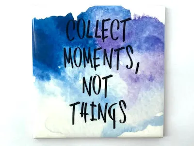 'Collect Moments Not Things' Watercolour Ceramic Quote 10x10cm (HM)
