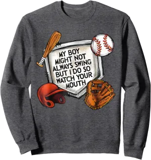 My Boy May Not Always Swing But I Do So Watch Your Mouth Sweatshirt